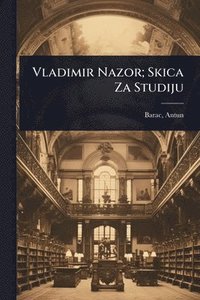 bokomslag Vladimir Nazor; Skica Za Studiju