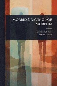 bokomslag Morbid Craving For Morphia