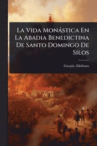 bokomslag Vida Monàstica En La Abadia Benedictina De Santo Domingo De Silos