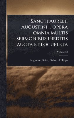 bokomslag Sancti Aurelii Augustini ... opera omnia multis sermonibus ineditis aucta et locupleta