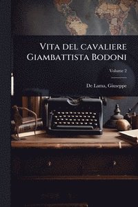 bokomslag Vita del cavaliere Giambattista Bodoni