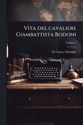 bokomslag Vita del cavaliere Giambattista Bodoni