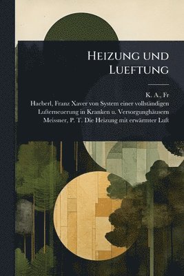 K. A. - Heizung und Lueftung, Häftad