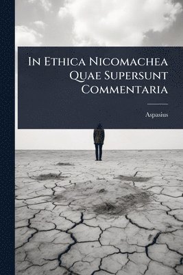 bokomslag In Ethica Nicomachea Quae Supersunt Commentaria
