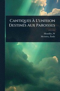 bokomslag Cantiques Ã? L'unisson DestinÃ(c)s Aux Paroisses