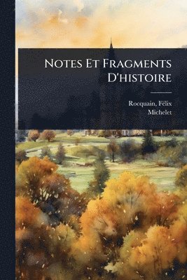 bokomslag Notes Et Fragments D'histoire