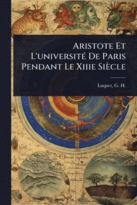 bokomslag Aristote Et L'universitÃ(c) De Paris Pendant Le Xiiie Siècle
