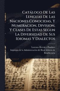 bokomslag Catàlogo De Las Lenguas De Las Naciones Conocidas, Y Numeracion, Division, Y Clases De Estas Segun La Diversidad De Sus Idiomas Y Dialectos