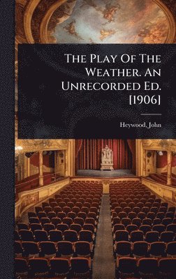 bokomslag Play Of The Weather. An Unrecorded Ed. [1906]