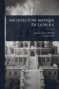 bokomslag Architecture Antique De La Sicile