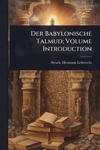 bokomslag Der Babylonische Talmud; Volume Introduction