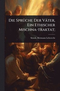 bokomslag Die SprÃ1/4che Der Väter, Ein Ethischer Mischna-traktat;