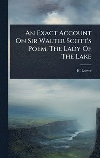 bokomslag Exact Account On Sir Walter Scott's Poem, The Lady Of The Lake