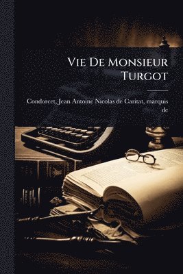 bokomslag Vie De Monsieur Turgot