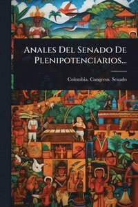 bokomslag Anales Del Senado De Plenipotenciarios...