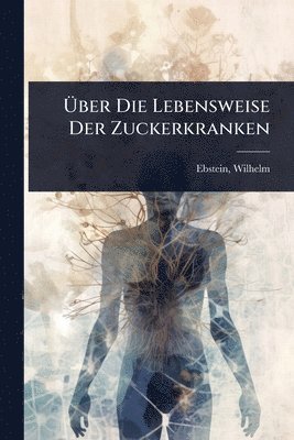 bokomslag Ã¿ber Die Lebensweise Der Zuckerkranken