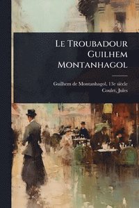 bokomslag Troubadour Guilhem Montanhagol