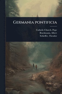 Catholic Church Pope, Brackmann Albert 1871-1952, Schieffer Theodor - Germania pontificia, Häftad