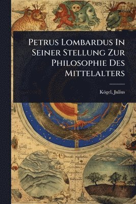 bokomslag Petrus Lombardus In Seiner Stellung Zur Philosophie Des Mittelalters