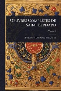 bokomslag Oeuvres Complètes de Saint Bernard