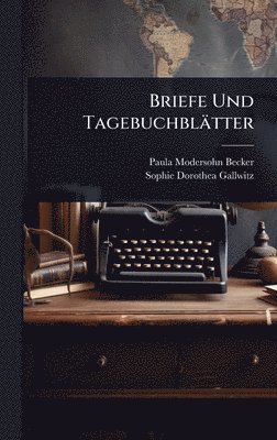Paula Modersohn-Becker - Briefe Und Tagebuchblätter, Inbunden