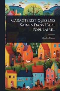 bokomslag CaractÃ(c)ristiques Des Saints Dans L'art Populaire...