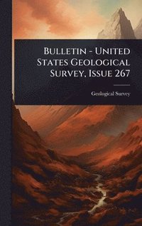 bokomslag Bulletin - United States Geological Survey, Issue 267