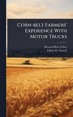 bokomslag Corn-belt Farmers' Experience With Motor Trucks