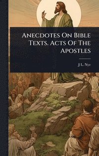 bokomslag Anecdotes On Bible Texts. Acts Of The Apostles
