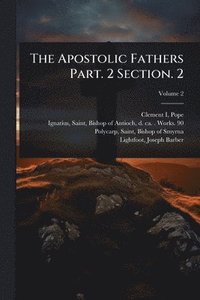 bokomslag Apostolic Fathers Part. 2 Section. 2