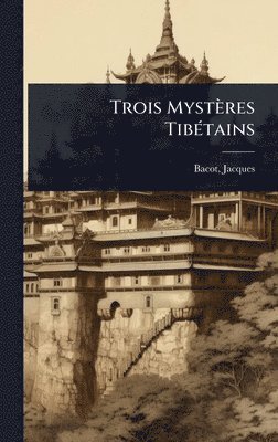 bokomslag Trois Mystères TibÃ(c)tains