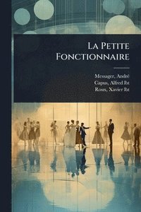 bokomslag La Petite Fonctionnaire