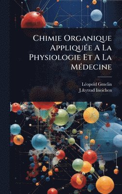 bokomslag Chimie Organique AppliquÃ(c)e A La Physiologie Et A La MÃ(c)decine