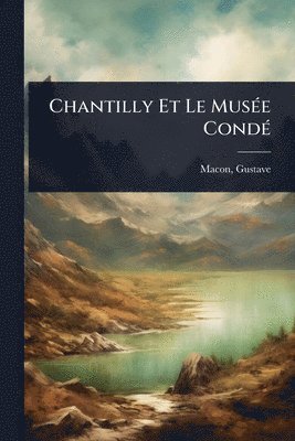 Chantilly Et Le MusÃ(c)e CondÃ(c)