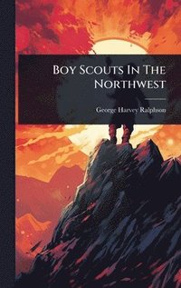 bokomslag Boy Scouts In The Northwest