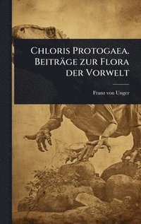 bokomslag Chloris Protogaea. Beiträge zur Flora der Vorwelt