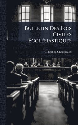 bokomslag Bulletin Des Lois Civiles EcclÃ(c)siastiques