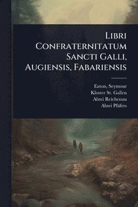 bokomslag Libri Confraternitatum Sancti Galli, Augiensis, Fabariensis