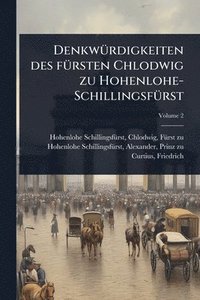 bokomslag DenkwÃ1/4rdigkeiten des fÃ1/4rsten Chlodwig zu Hohenlohe-SchillingsfÃ1/4rst