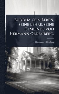 bokomslag Buddha, sein Leben, seine Lehre, seine Gemeinde von Hermann Oldenberg.