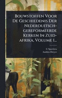 bokomslag Bouwstoffen Voor De Geschiedenis Der Nederduitsch-gereformeerde Kerken In Zuid-afrika, Volume 1...