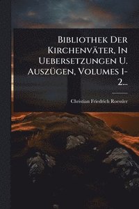 bokomslag Bibliothek Der Kirchenväter, In Uebersetzungen U. AuszÃ1/4gen, Volumes 1-2...