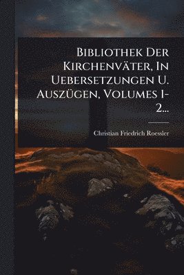 bokomslag Bibliothek Der Kirchenväter, In Uebersetzungen U. AuszÃ1/4gen, Volumes 1-2...