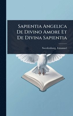 bokomslag Sapientia Angelica De Divino Amore Et De Divina Sapientia