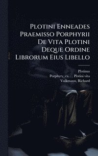 bokomslag Plotini Enneades Praemisso Porphyrii De Vita Plotini Deque Ordine Librorum Eius Libello