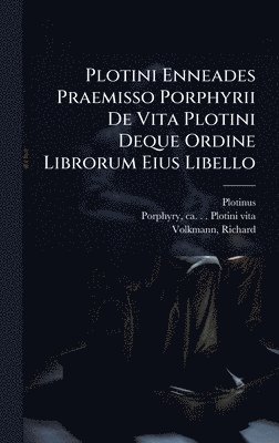 bokomslag Plotini Enneades Praemisso Porphyrii De Vita Plotini Deque Ordine Librorum Eius Libello