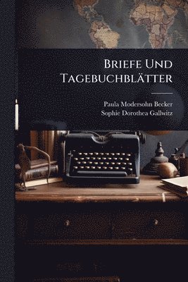 Paula Modersohn-Becker - Briefe Und Tagebuchblätter, Häftad