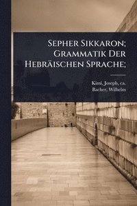 bokomslag Sepher Sikkaron; Grammatik Der Hebräischen Sprache;