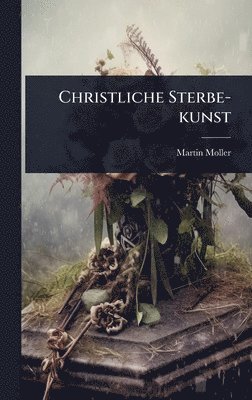 bokomslag Christliche Sterbe-kunst