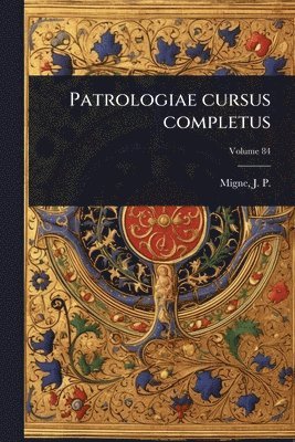 bokomslag Patrologiae cursus completus